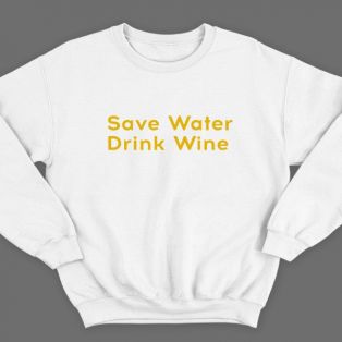 Прикольный свитшот с надписью "Save water drink wine" ("Сохрани воду - пей вино")